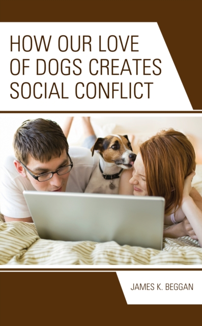 How Our Love of Dogs Creates Social Conflict, Hardback Book