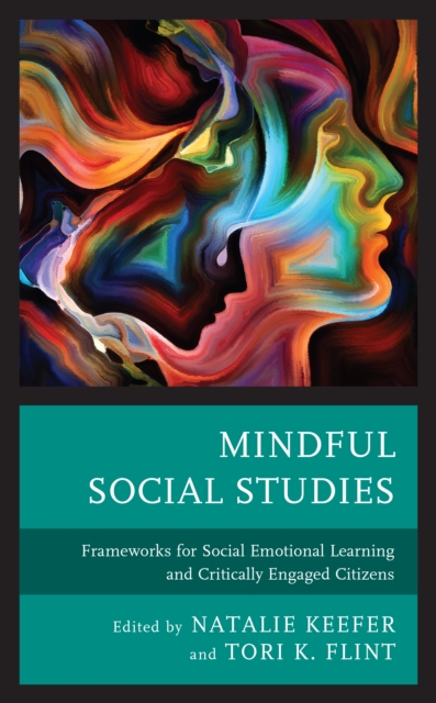 Mindful Social Studies : Frameworks for Social Emotional Learning and Critically Engaged Citizens, Hardback Book