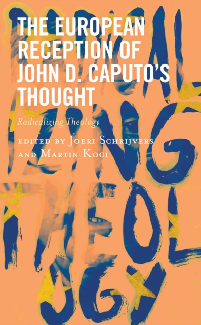 European Reception of John D. Caputo's Thought : Radicalizing Theology, EPUB eBook