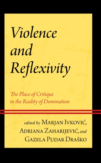 Violence and Reflexivity : The Place of Critique in the Reality of Domination, EPUB eBook
