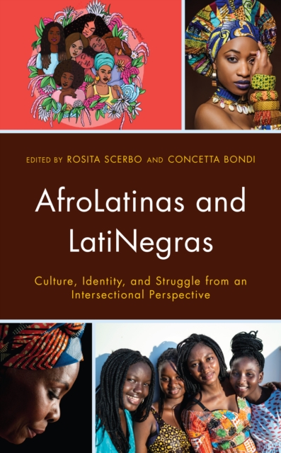 AfroLatinas and LatiNegras : Culture, Identity, and Struggle from an Intersectional Perspective, Hardback Book