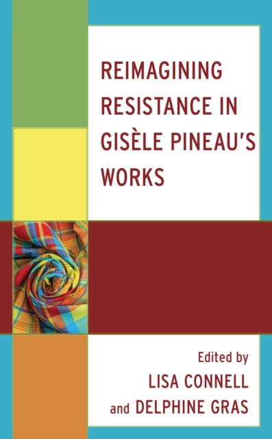 Reimagining Resistance in Gisele Pineau’s Works, Hardback Book