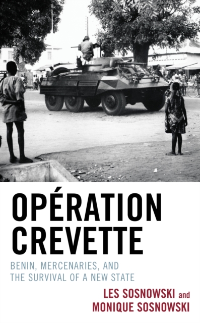 Operation Crevette : Benin, Mercenaries, and the Survival of a New State, Hardback Book