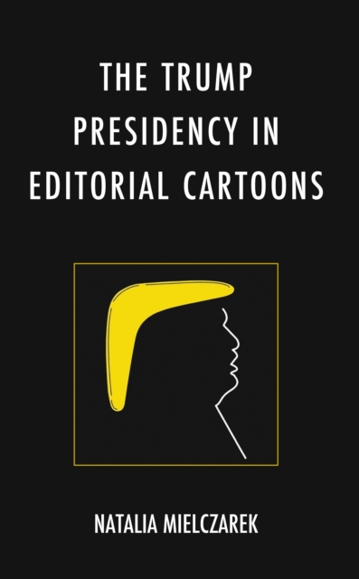 Trump Presidency in Editorial Cartoons, EPUB eBook