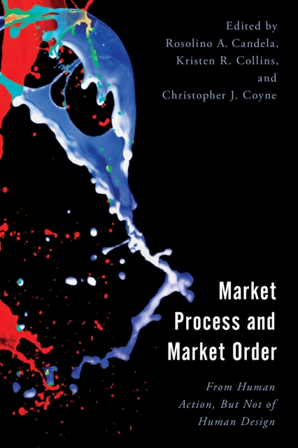 Market Process and Market Order : From Human Action, But Not of Human Design, Paperback / softback Book