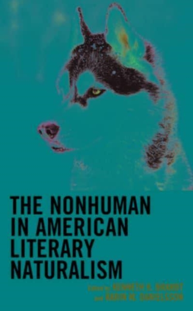 The Nonhuman in American Literary Naturalism, Hardback Book