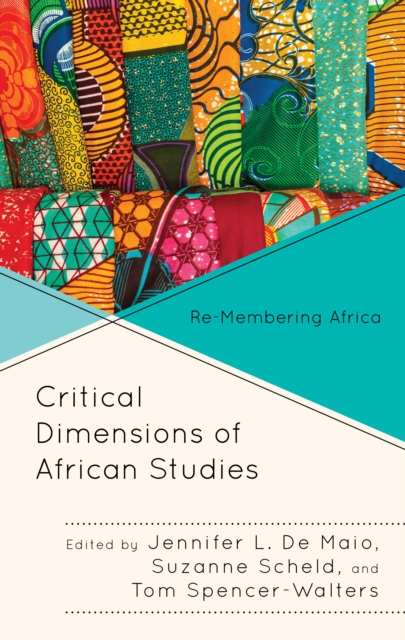 Critical Dimensions of African Studies : Re-Membering Africa, EPUB eBook