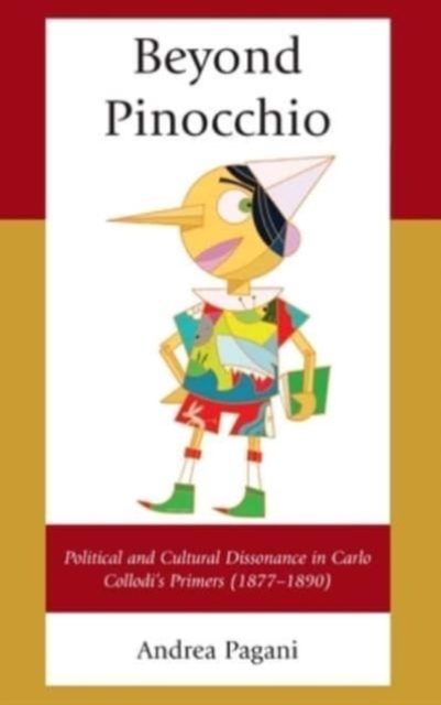 Beyond Pinocchio : Political and Cultural Dissonance in Carlo Collodi's Primers (1877-1890), Hardback Book