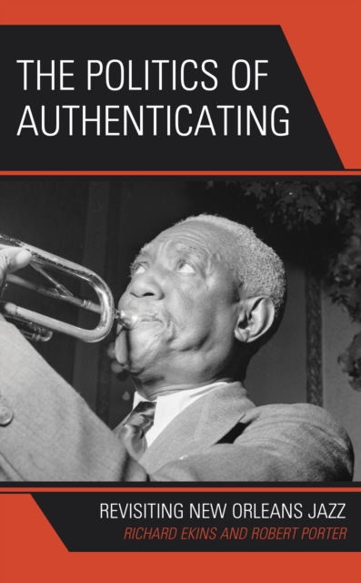 The Politics of Authenticating : Revisiting New Orleans Jazz, Hardback Book