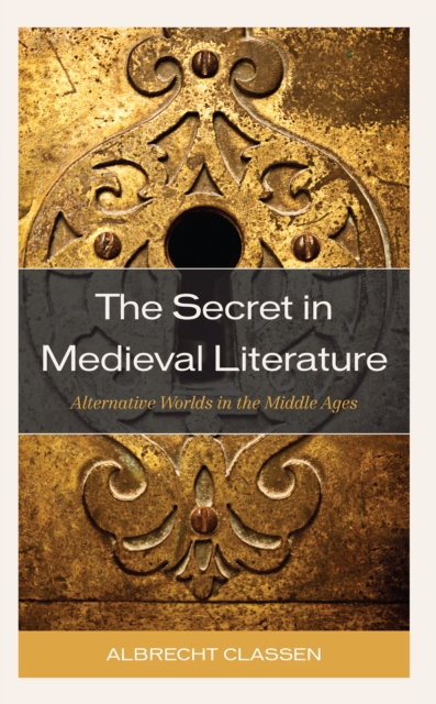 The Secret in Medieval Literature : Alternative Worlds in the Middle Ages, Paperback / softback Book