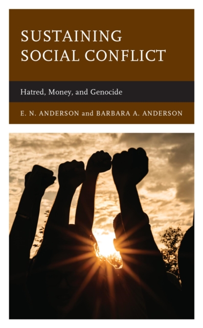 Sustaining Social Conflict : Hatred, Money, and Genocide, EPUB eBook