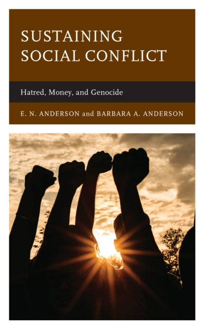 Sustaining Social Conflict : Hatred, Money, and Genocide, Paperback / softback Book