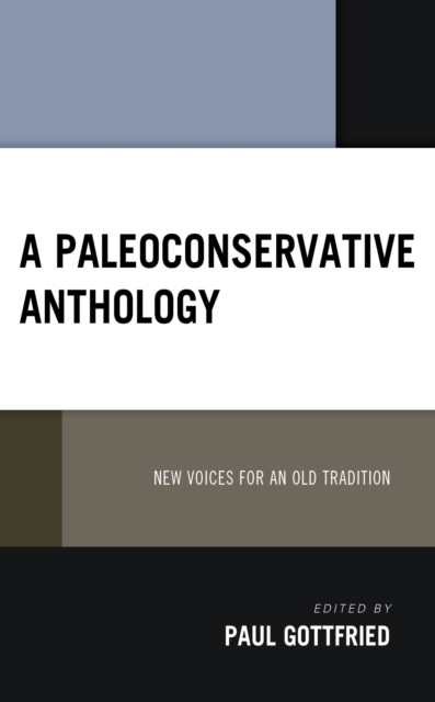 Paleoconservative Anthology : New Voices for an Old Tradition, EPUB eBook