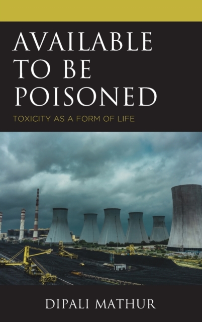 Available to Be Poisoned : Toxicity as a Form of Life, Hardback Book