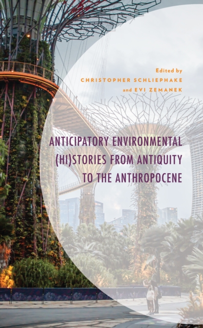 Anticipatory Environmental (Hi)Stories from Antiquity to the Anthropocene, Hardback Book