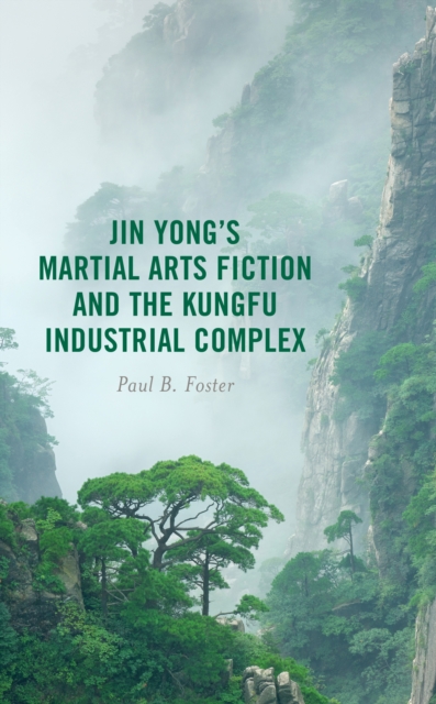 Jin Yong's Martial Arts Fiction and the Kungfu Industrial Complex, EPUB eBook