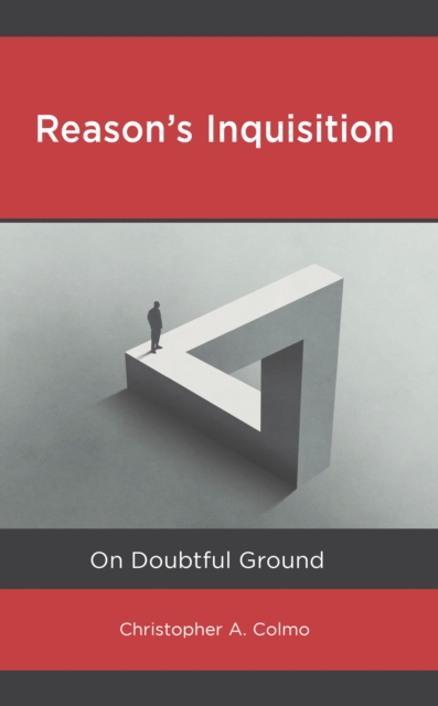 Reason’s Inquisition : On Doubtful Ground, Hardback Book