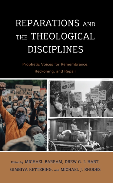 Reparations and the Theological Disciplines : Prophetic Voices for Remembrance, Reckoning, and Repair, Hardback Book
