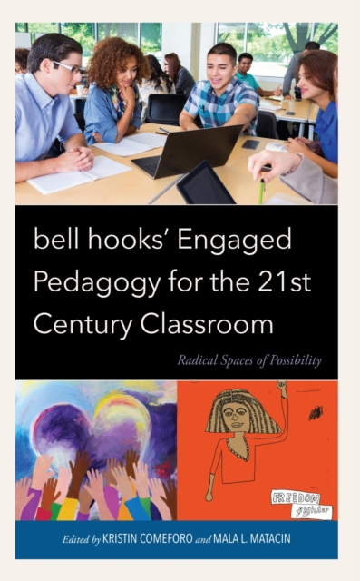 bell hooks' Engaged Pedagogy for the 21st Century Classroom : Radical Spaces of Possibility, EPUB eBook