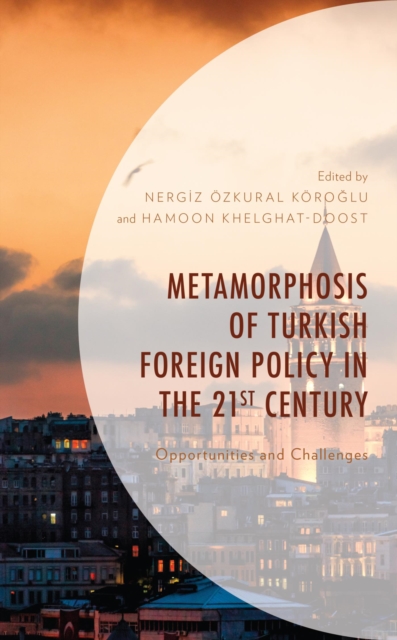 Metamorphosis of Turkish Foreign Policy in the 21st Century : Opportunities and Challenges, EPUB eBook