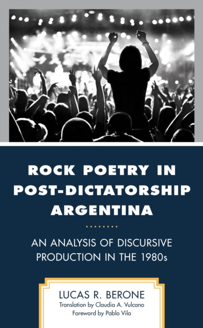 Rock Poetry in Post-Dictatorship Argentina : An Analysis of Discursive Production in the 1980s, Hardback Book