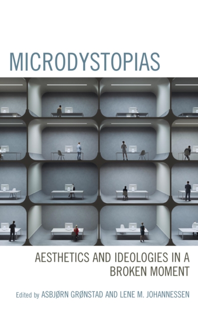 Microdystopias : Aesthetics and Ideologies in a Broken Moment, EPUB eBook