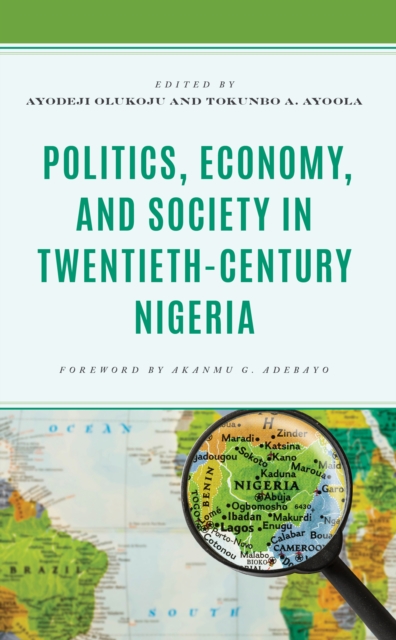 Politics, Economy, and Society in Twentieth-Century Nigeria, Hardback Book