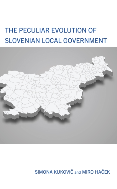 The Peculiar Evolution of Slovenian Local Government, Hardback Book