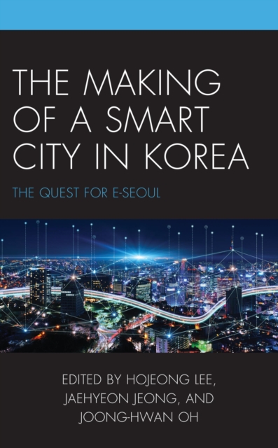 Making of a Smart City in Korea : The Quest for E-Seoul, EPUB eBook