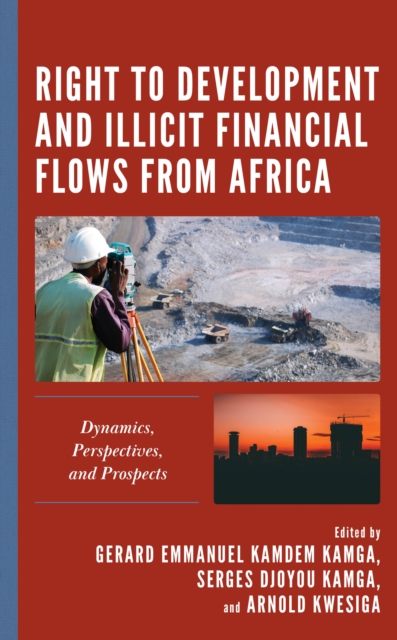 Right to Development and Illicit Financial Flows from Africa : Dynamics, Perspectives, and Prospects, EPUB eBook