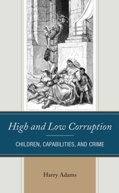 High and Low Corruption : Children, Capabilities, and Crime, Hardback Book