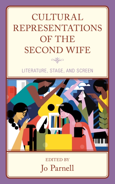 Cultural Representations of the Second Wife : Literature, Stage, and Screen, EPUB eBook