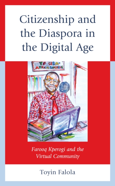 Citizenship and the Diaspora in the Digital Age : Farooq Kperogi and the Virtual Community, Hardback Book