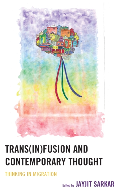 Trans(in)fusion and Contemporary Thought : Thinking in Migration, Hardback Book