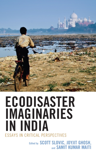 Ecodisaster Imaginaries in India : Essays in Critical Perspectives, Hardback Book