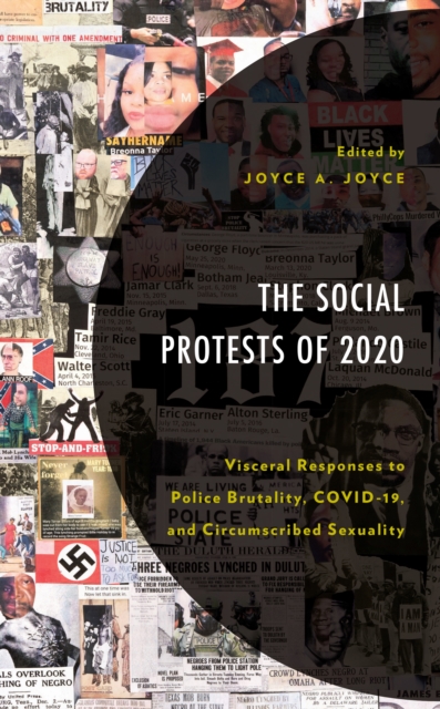 The Social Protests of 2020 : Visceral Responses to Police Brutality, COVID-19, and Circumscribed Sexuality, Hardback Book
