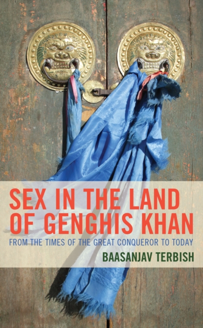 Sex in the Land of Genghis Khan : From the Times of the Great Conqueror to Today, Hardback Book