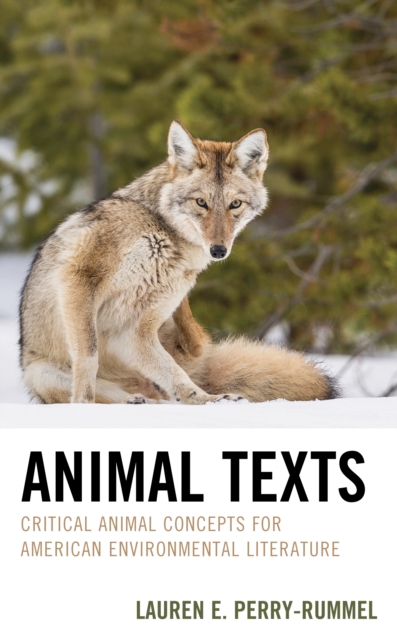 Animal Texts : Critical Animal Concepts for American Environmental Literature, Hardback Book