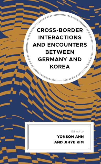 Cross-border Interactions and Encounters between Germany and Korea, Hardback Book
