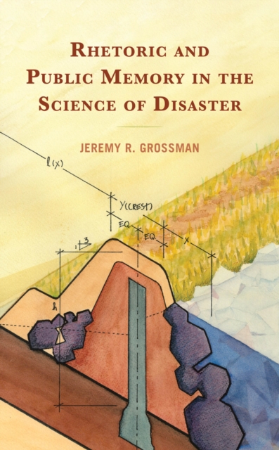Rhetoric and Public Memory in the Science of Disaster, Hardback Book