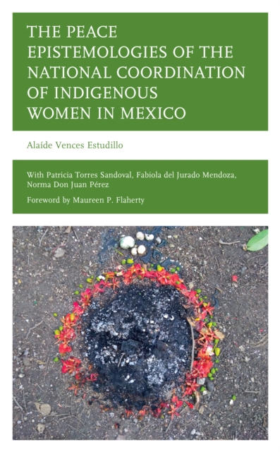 The Peace Epistemologies of the National Coordination of Indigenous Women in Mexico, Hardback Book
