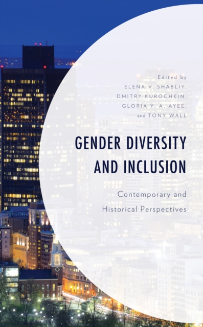 Gender Diversity and Inclusion : Contemporary and Historical Perspectives, Hardback Book
