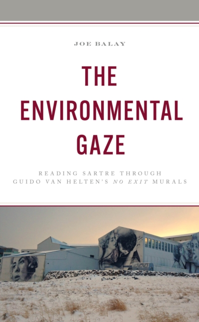 The Environmental Gaze : Reading Sartre through Guido van Helten's No Exit Murals, Hardback Book