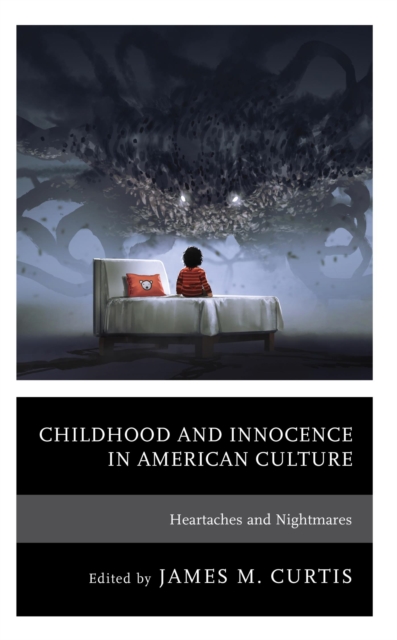 Childhood and Innocence in American Culture : Heartaches and Nightmares, EPUB eBook