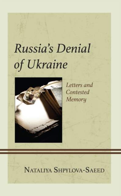 Russia’s Denial of Ukraine : Letters and Contested Memory, Hardback Book