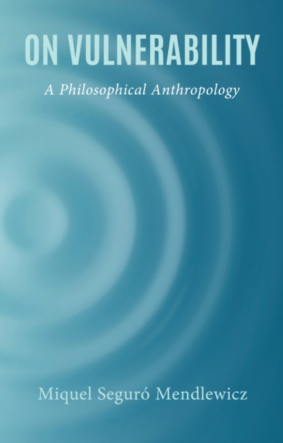 On Vulnerability : A Philosophical Anthropology, Hardback Book