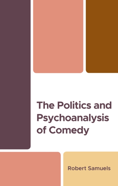 The Politics and Psychoanalysis of Comedy, Hardback Book