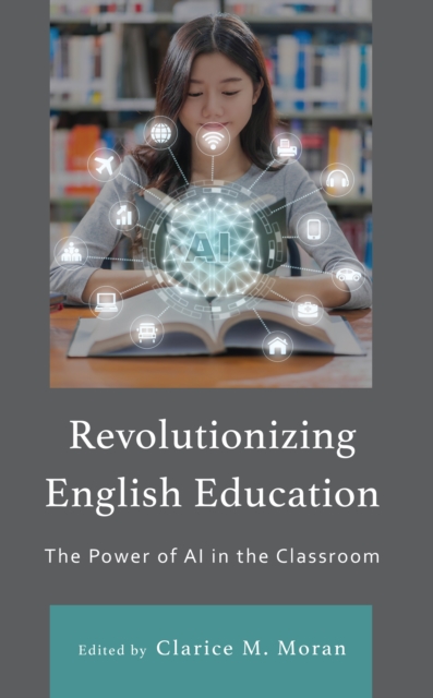 Revolutionizing English Education : The Power of AI in the Classroom, Hardback Book