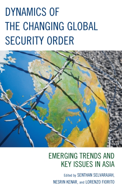 Dynamics of the Changing Global Security Order : Emerging Trends and Key Issues in Asia, EPUB eBook