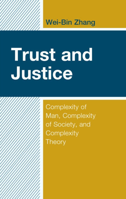 Trust and Justice : Complexity of Man, Complexity of Society, and Complexity Theory, Hardback Book